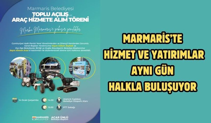 MARMARİS’TE HİZMET VE YATIRIMLAR AYNI GÜN HALKLA BULUŞUYOR