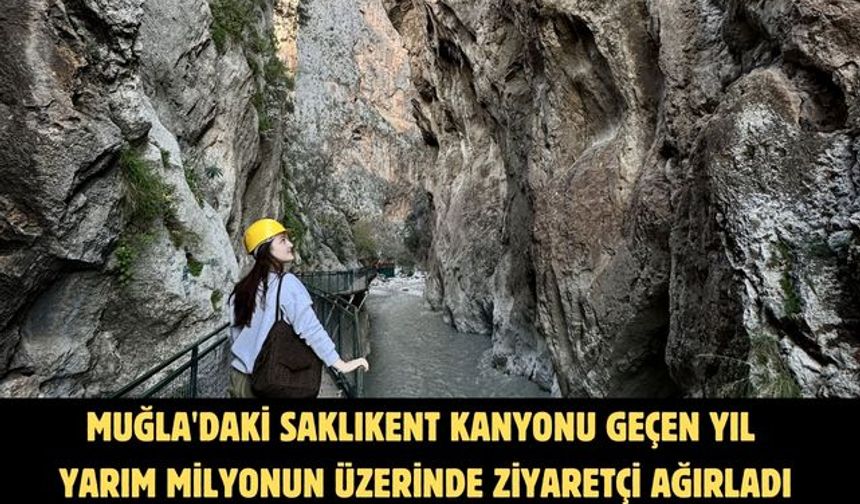 Muğla'daki Saklıkent Kanyonu geçen yıl yarım milyonun üzerinde ziyaretçi ağırladı