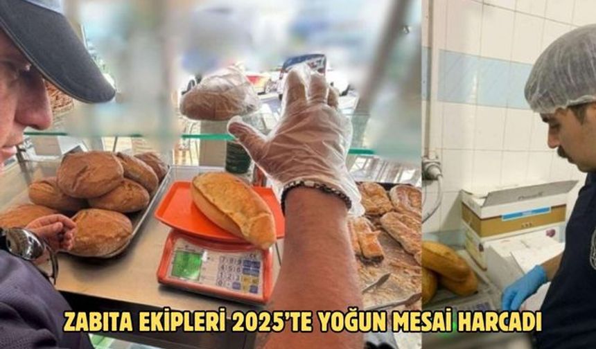 ZABITA EKİPLERİ 2025’TE YOĞUN MESAİ HARCADI