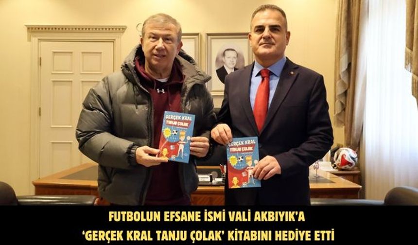 Futbolun efsane ismi Vali Akbıyık’a ‘Gerçek Kral Tanju Çolak’ kitabını hediye etti