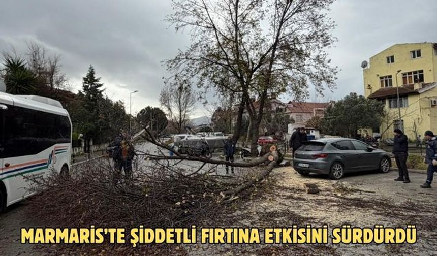 Marmaris’te şiddetli fırtına etkisini sürdürdü