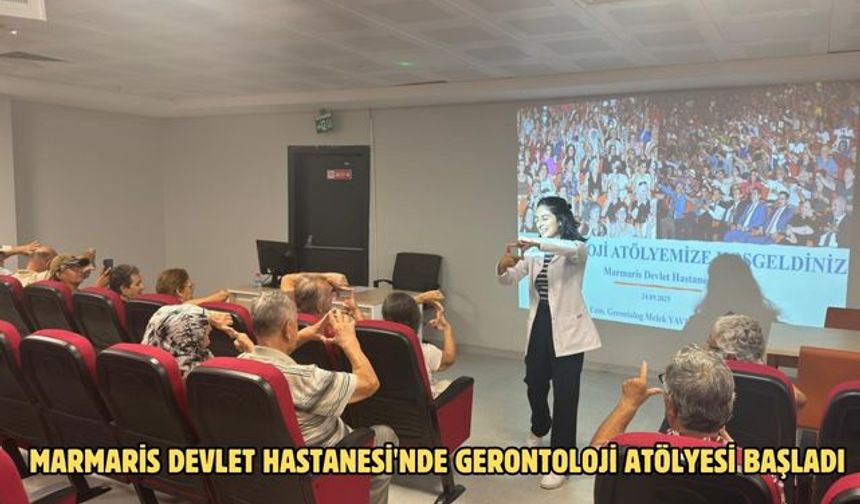 Marmaris Devlet Hastanesi'nde gerontoloji atölyesi başladı