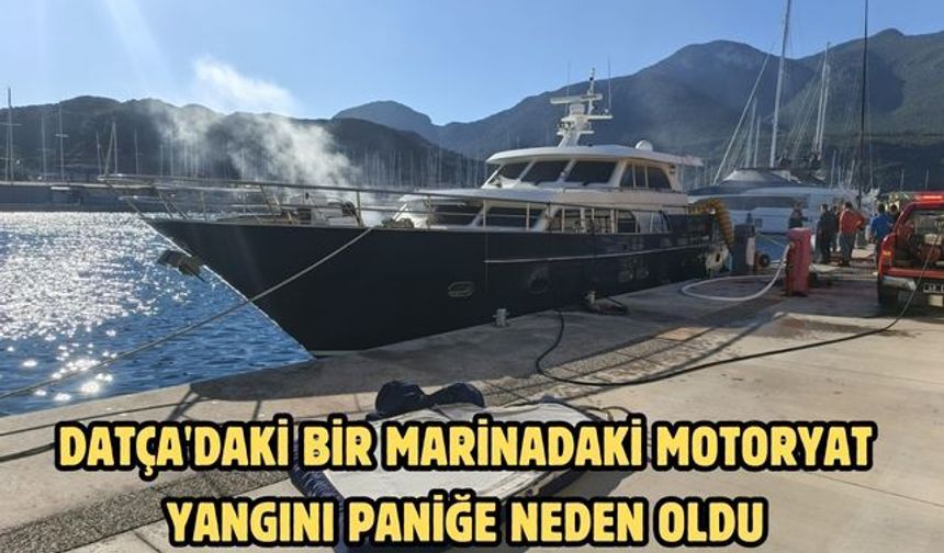 Datça'daki bir marinadaki motoryat yangını paniğe neden oldu