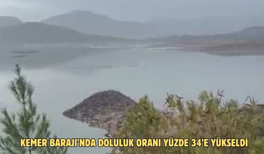 Kemer Barajı’nda doluluk oranı yüzde 34’e yükseldi