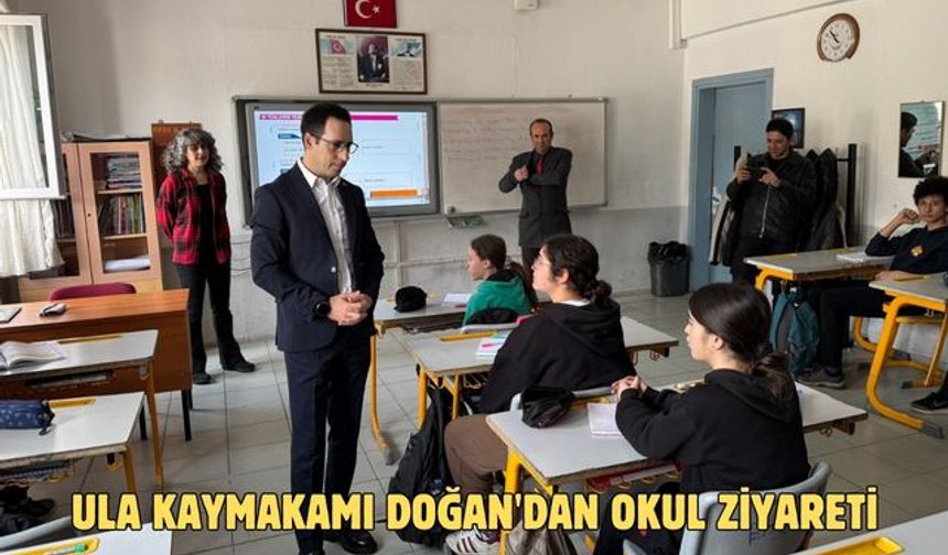 Ula Kaymakamı Doğan'dan okul ziyareti