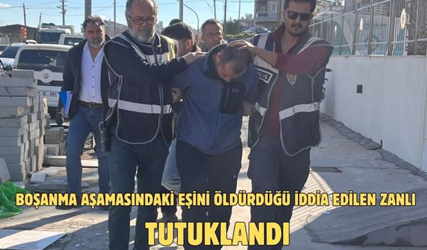 Muğla'da boşanma aşamasındaki eşini öldürdüğü iddia edilen zanlı tutuklandı