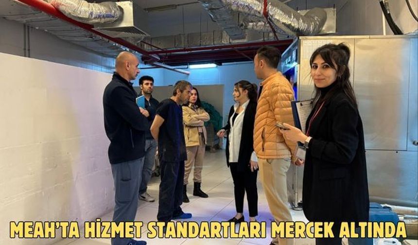 MEAH’ta hizmet standartları mercek altında