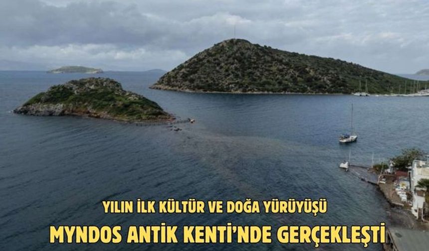 YILIN İLK KÜLTÜR VE DOĞA YÜRÜYÜŞÜ MYNDOS ANTİK KENTİ’NDE GERÇEKLEŞTİ