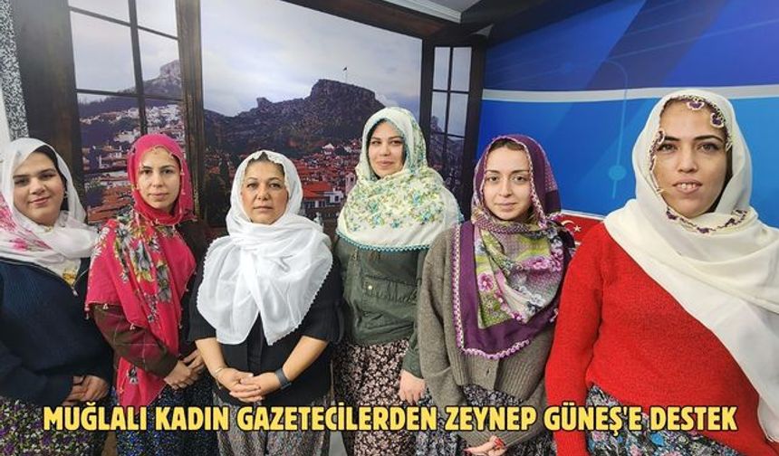 Muğlalı kadın gazetecilerden Zeynep Güneş'e destek
