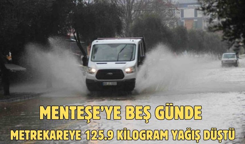Menteşe’ye beş günde Metrekareye 125.9 kilogram yağış düştü