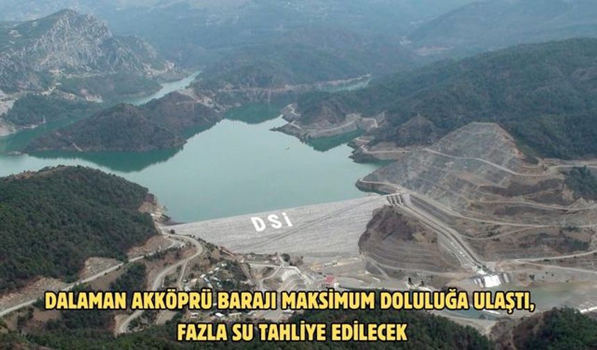 Dalaman Akköprü Barajı maksimum doluluğa ulaştı, fazla su tahliye edilecek