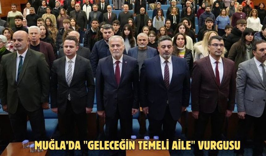 Muğla’da "Geleceğin Temeli Aile" vurgusu