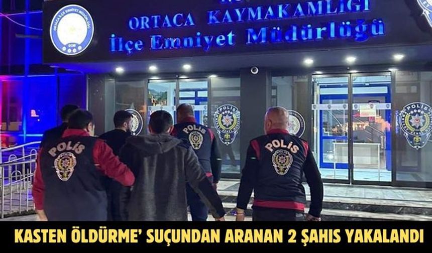 Kasten öldürme’ suçundan aranan 2 şahıs yakalandı