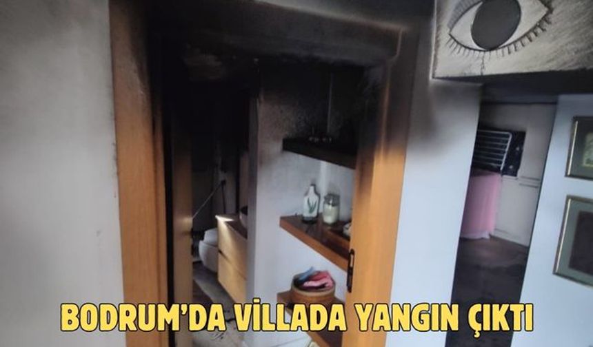Bodrum’da villada yangın çıktı