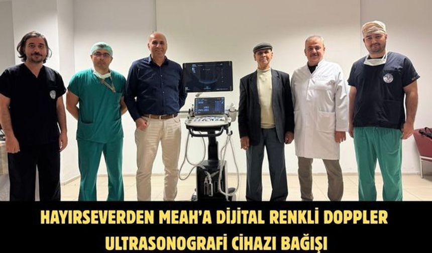 Hayırseverden MEAH’a Dijital Renkli Doppler Ultrasonografi cihazı bağışı