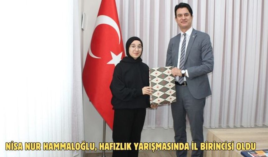 NİSA NUR HAMMALOĞLU, HAFIZLIK YARIŞMASINDA İL BİRİNCİSİ OLDU