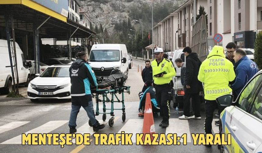 Menteşe’de trafik kazası:1 yaralı
