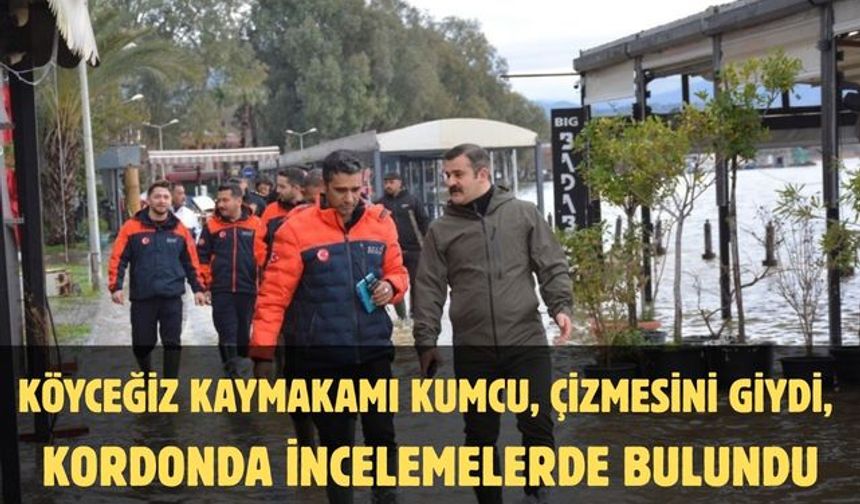 Köyceğiz Kaymakamı Kumcu, çizmesini giydi, kordonda incelemelerde bulundu