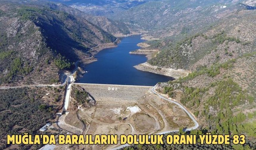 Muğla'da barajların doluluk oranı yüzde 83