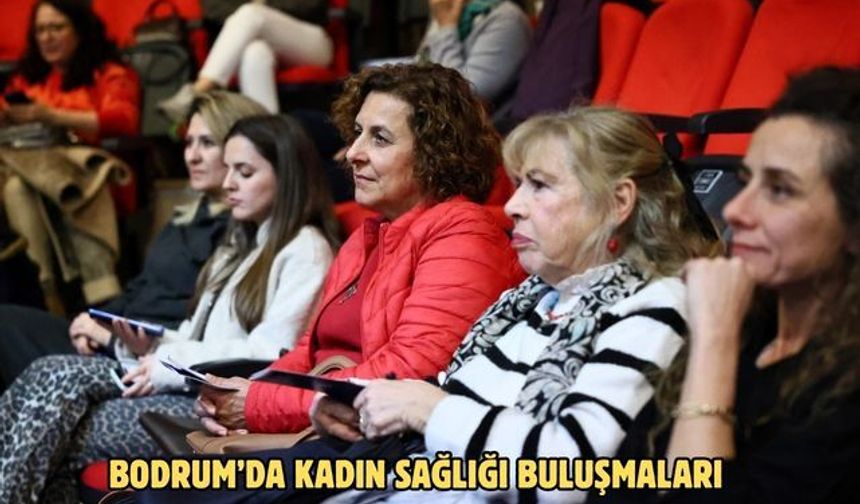 Bodrum’da kadın sağlığı buluşmaları