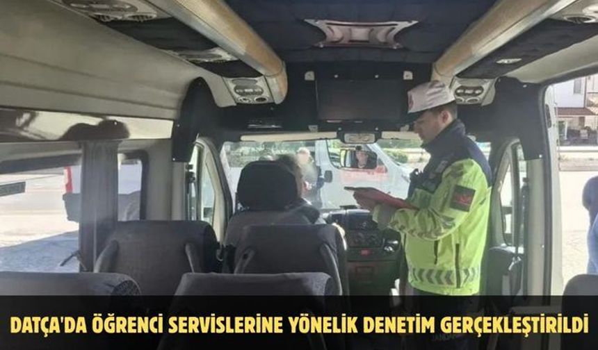 Datça'da öğrenci servislerine yönelik denetim gerçekleştirildi