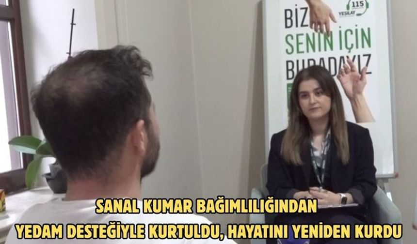 Sanal kumar bağımlılığından YEDAM desteğiyle kurtuldu, hayatını yeniden kurdu