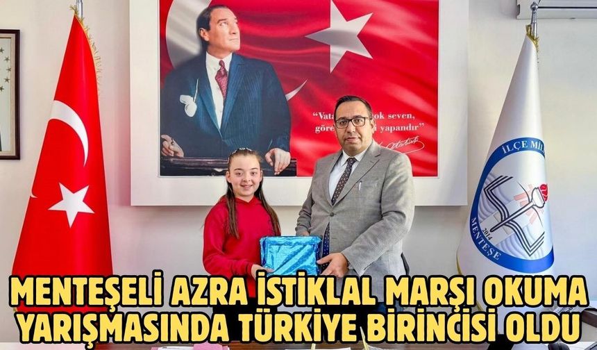 Menteşeli Azra İstiklal Marşı okuma yarışmasında Türkiye birincisi oldu