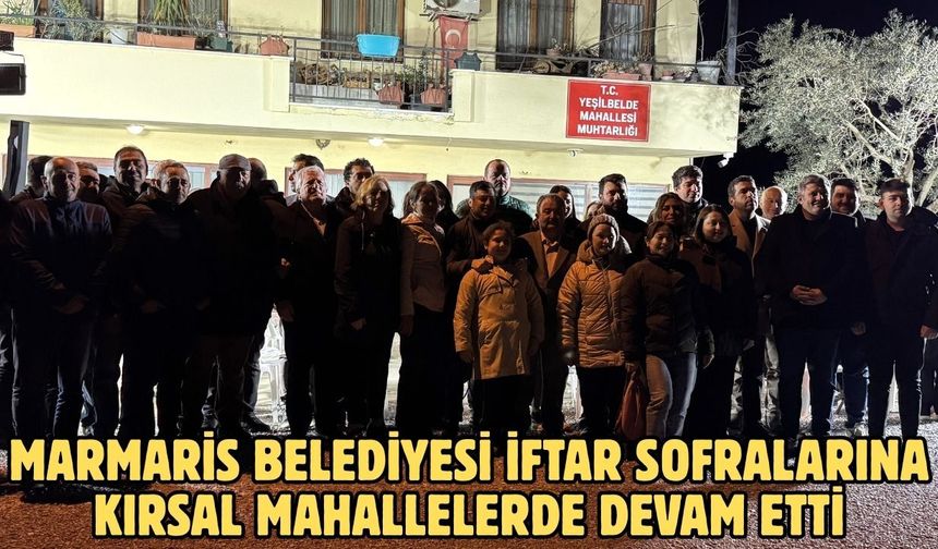 Marmaris Belediyesi iftar sofralarına kırsal mahallelerde devam etti