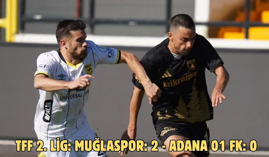 TFF 2. Lig: Muğlaspor: 2 - Adana 01 FK: 0