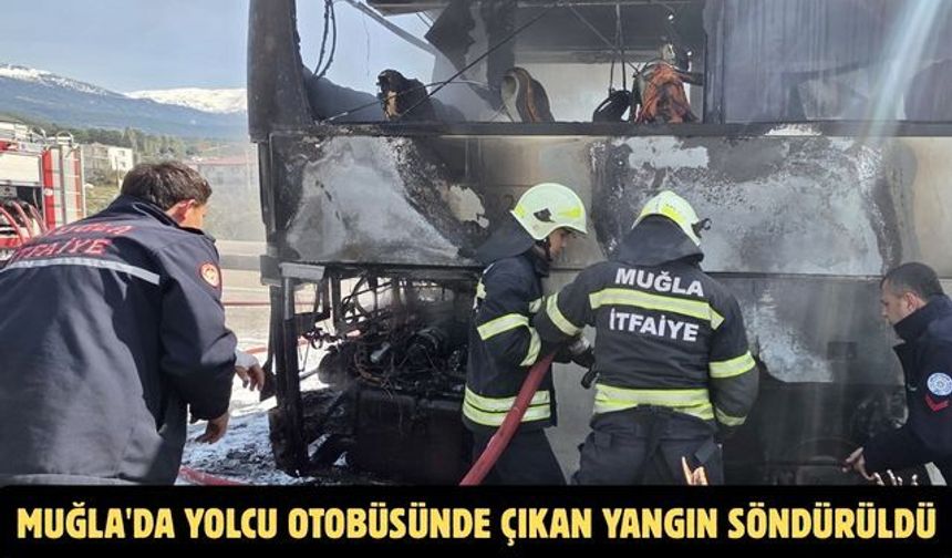 Muğla'da yolcu otobüsünde çıkan yangın söndürüldü