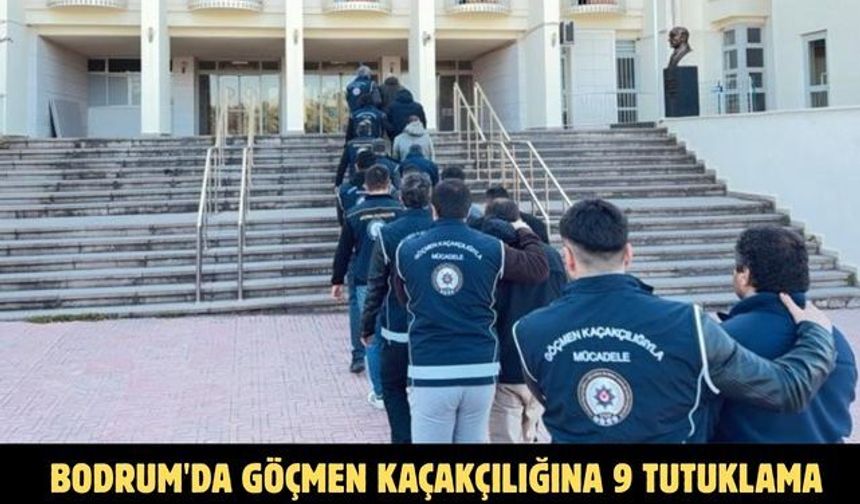 Bodrum'da göçmen kaçakçılığına 9 tutuklama
