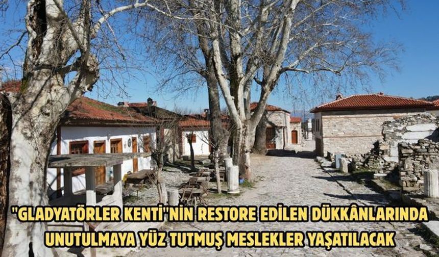 "Gladyatörler kenti"nin restore edilen dükkânlarında unutulmaya yüz tutmuş meslekler yaşatılacak