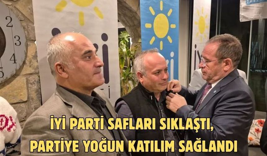İYİ PARTİ SAFLARI SIKLAŞTI, PARTİYE YOĞUN KATILIM SAĞLANDI