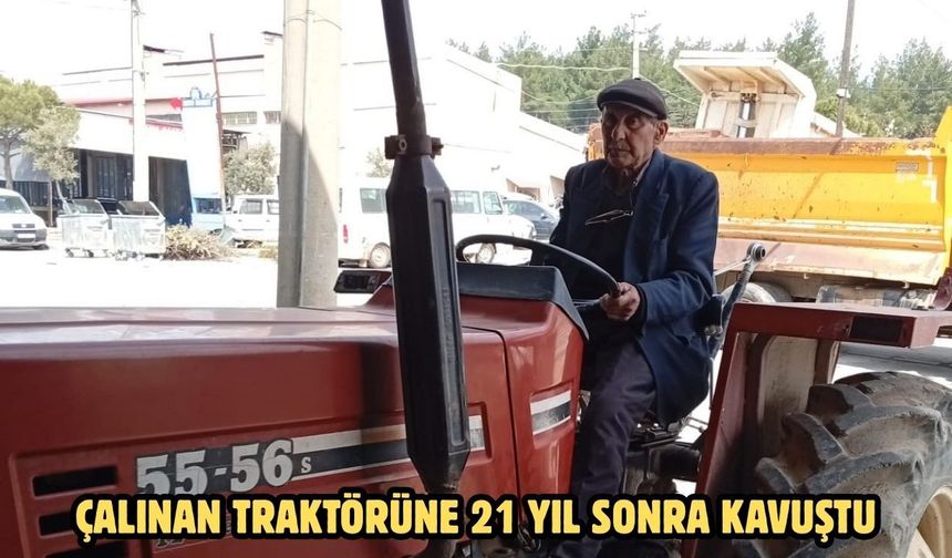 Çalınan traktörüne 21 yıl sonra kavuştu