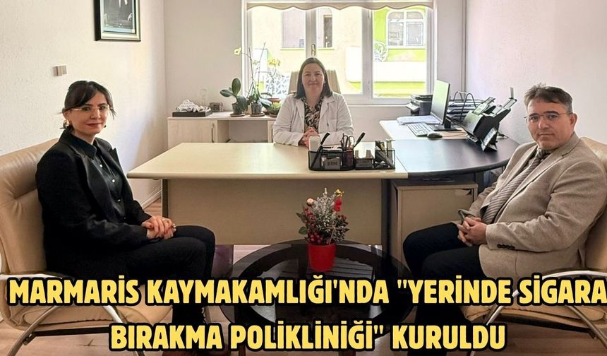 Marmaris Kaymakamlığı'nda "yerinde sigara bırakma polikliniği" kuruldu