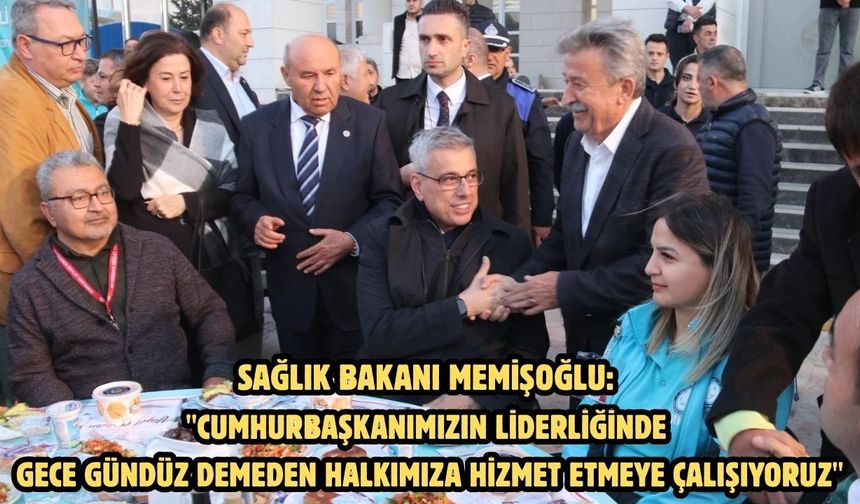 Sağlık Bakanı Memişoğlu:  "Cumhurbaşkanımızın liderliğinde  gece gündüz demeden halkımıza hizmet etmeye çalışıyoruz"