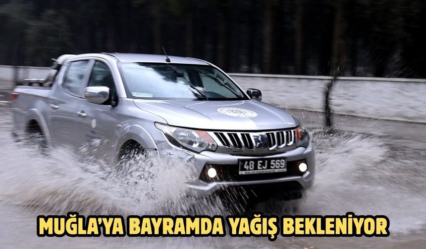 Muğla’ya Bayramda yağış bekleniyor