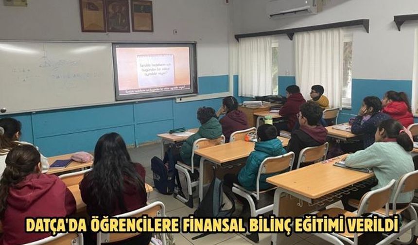 Datça'da öğrencilere finansal bilinç eğitimi verildi