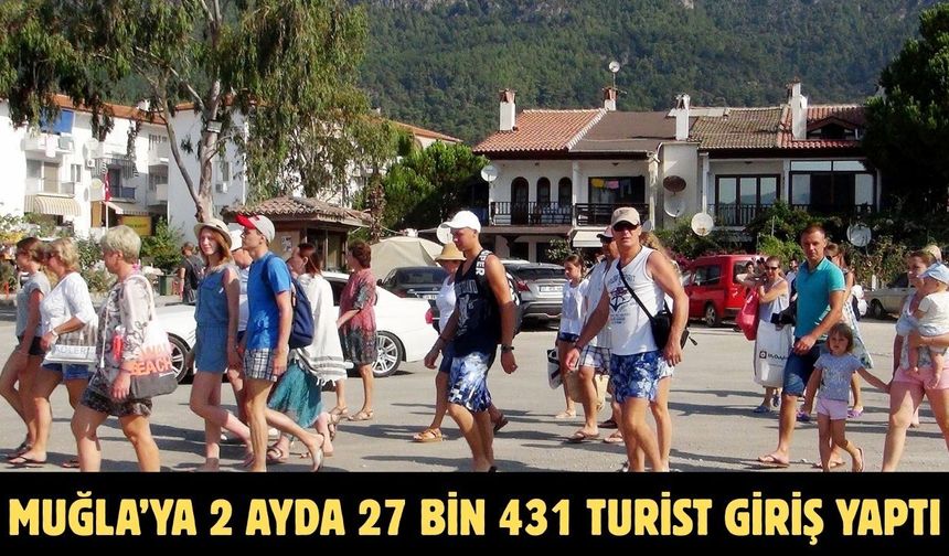 Muğla’ya 2 ayda 27 bin 431 turist giriş yaptı