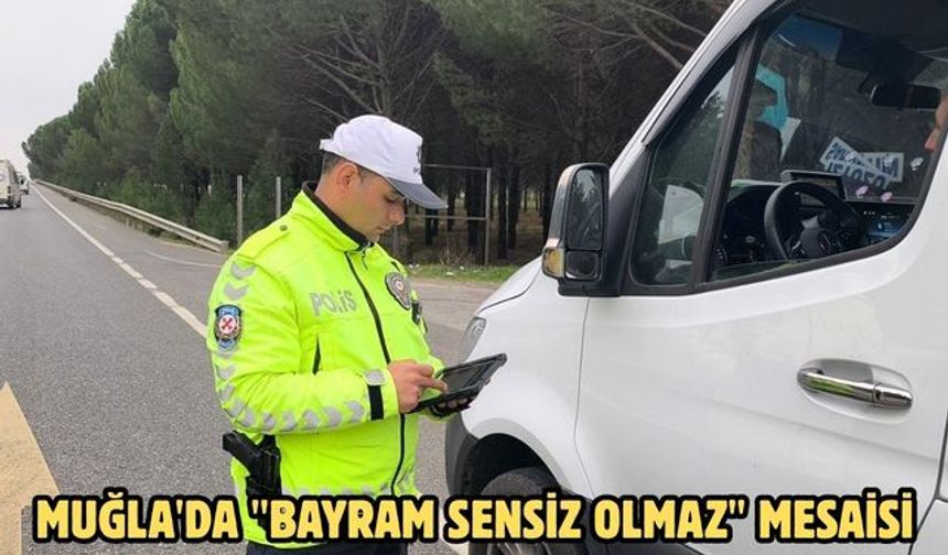 Muğla'da "Bayram sensiz olmaz" mesaisi