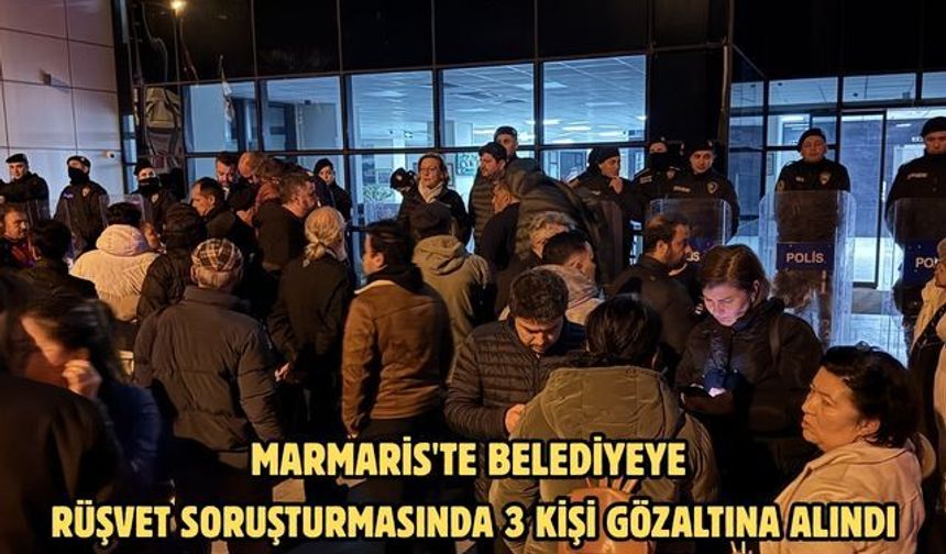 Marmaris'te belediyeye rüşvet soruşturmasında 3 kişi gözaltına alındı