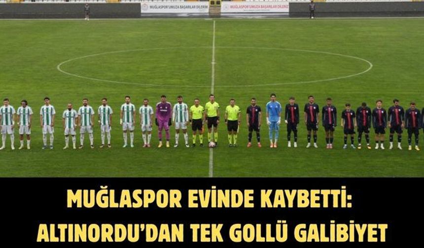 Muğlaspor Evinde Kaybetti: Altınordu’dan Tek Gollü Galibiyet