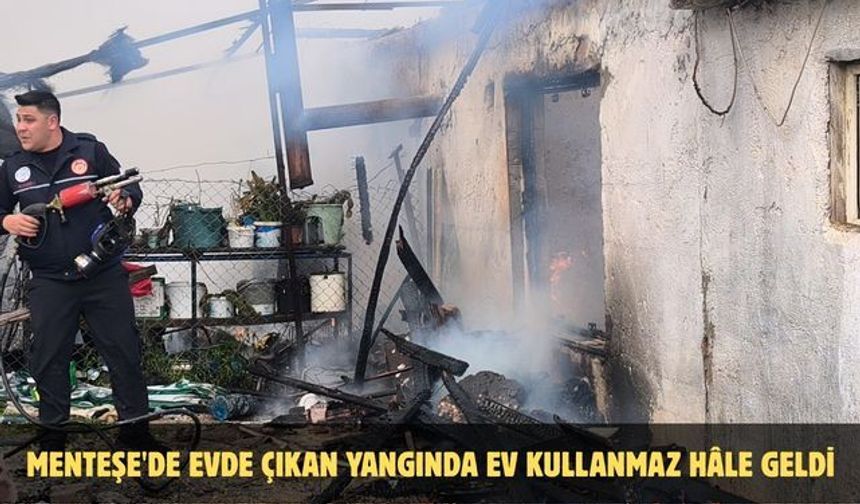 Menteşe'de evde çıkan yangında ev kullanmaz hale geldi