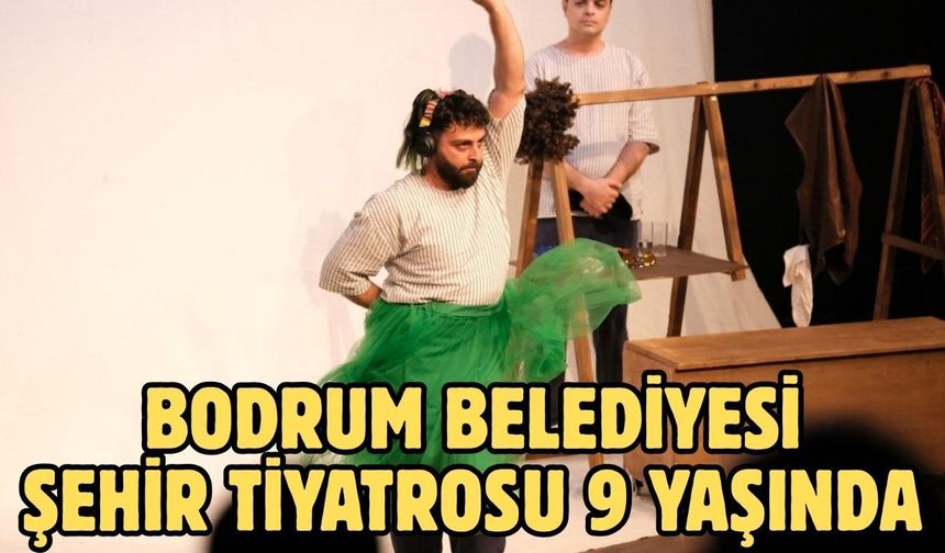 Bodrum Belediyesi Şehir Tiyatrosu 9 yaşında