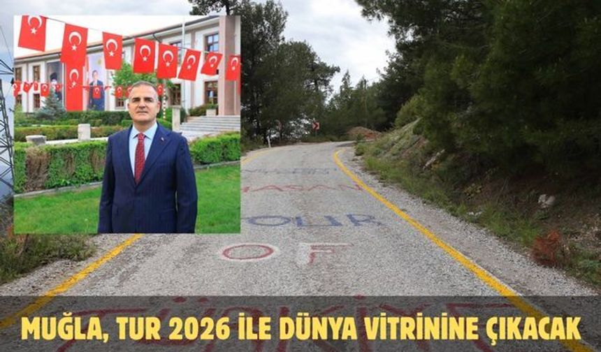 Muğla, TUR 2026 ile dünya vitrinine çıkacak