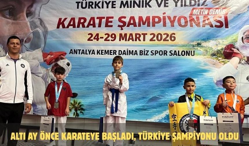 Altı ay önce karateye başladı, Türkiye şampiyonu oldu