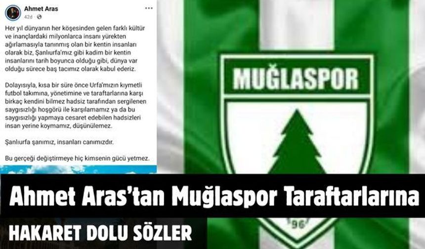 AHMET ARAS’TAN MUĞLASPOR TARAFTARLARINA HAKARET DOLU SÖZLER