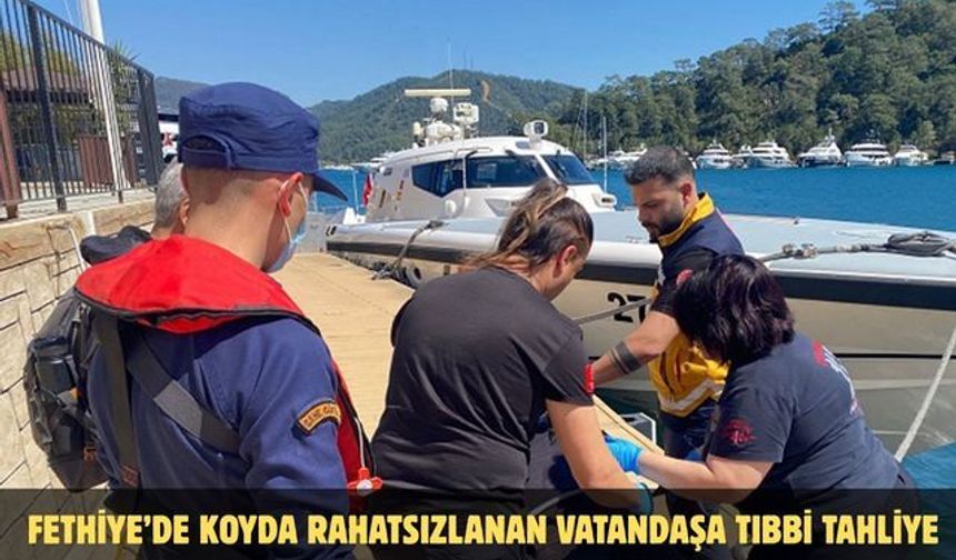 Fethiye’de koyda rahatsızlanan vatandaşa tıbbi tahliye