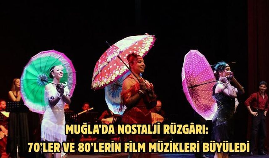 Muğla’da Nostalji rüzgârı: 70’ler ve 80’lerin film müzikleri büyüledi