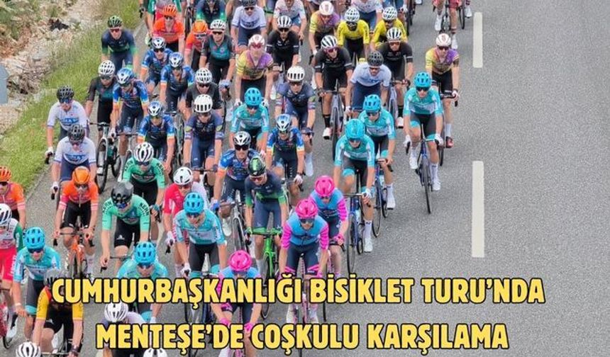 Cumhurbaşkanlığı Bisiklet Turu’nda Menteşe’de coşkulu karşılama